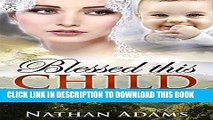 [Ebook] Mail Order Bride: Blessed this Child (A Clean Christian Inspirational Historical Western