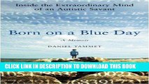 [PDF] Born on a Blue Day: Inside the Extraordinary Mind of an Autistic Savant A Memoir Popular