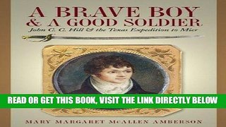 [PDF] FREE A Brave Boy and A Good Soldier: John C.C. Hill and the Texas Expedition to Mier