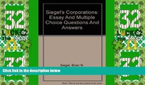 Big Deals  Siegel s Corporations: Essay And Multiple Choice Questions And Answers  Best Seller