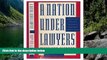 READ NOW  A Nation Under Lawyers: How the Crisis in the Legal Profession Is Transforming American