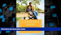 Big Deals  A Father s Love: One Man s Unrelenting Battle to Bring His Abducted Son Home  Full Read