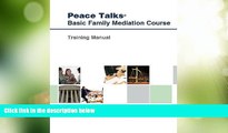 Big Deals  Peace Talks Basic Family Mediation Course: Training Manual  Full Read Most Wanted