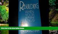 Must Have  Rebuilding When Your Relationship Ends, Second Edition  READ Ebook Full Ebook