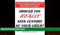 Big Deals  Should You Really Seek Custody Of Your Child?  Full Ebooks Best Seller