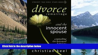 Books to Read  Divorce - Remarriage and the Innocent Spouse: Counseling for Betrayed Believers