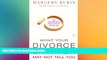 READ FULL  What Your Divorce Lawyer May Not Tell You: The 125 Questions Every Woman Should Ask