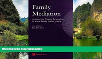 READ NOW  Family Mediation: Appropriate Dispute Resolution in a New Family Justice System (Second