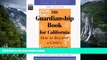 READ NOW  The Guardianship Book for California: How to Become a Child s Legal Guardian  Premium
