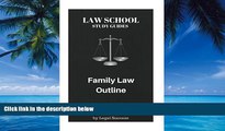 Big Deals  Law School Study Guides: Family Law Outline  Full Ebooks Best Seller