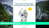 Deals in Books  The Empowered Paralegal: Working with the Elder Client  READ PDF Online Ebooks