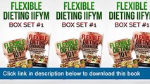 ]]]]]>>>>>(-eBooks-) Flexible Dieting IIFYM Box Set #1 Flexible Dieting 101   The Flexible Dieting Cookbook: 160 Delicious High Protein Recipes For Building Healthy Lean Muscle & Shredding Fat