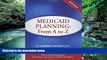 Big Deals  Medicaid Planning: From A to Z (2016 ed.)  Full Ebooks Best Seller