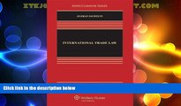 Big Deals  International Trade Law, Second Edition (Aspen Casebooks)  Best Seller Books Best Seller