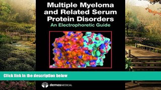 Must Have  Multiple Myeloma and Related Serum Protein Disorders: An Electrophoretic Guide  Premium