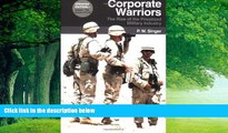 Big Deals  Corporate Warriors: The Rise of the Privatized Military Industry, Updated Edition