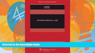 Big Deals  International Law, Sixth Edition (Aspen Casebooks)  Full Ebooks Most Wanted