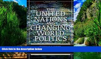 Books to Read  The United Nations and Changing World Politics  Full Ebooks Most Wanted