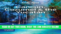 [EBOOK] DOWNLOAD Lonely Planet Cancun, Cozumel   the Yucatan (Travel Guide) GET NOW