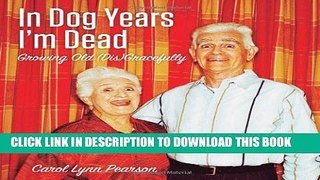 Ebook In Dog Years I m Dead: Growing Old (Dis)Gracefully Free Read