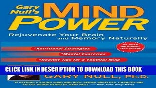 Best Seller Gary Null s Mind Power: Rejuvenate Your Brain and Memory Naturally Free Read