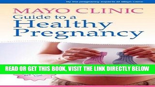 [EBOOK] DOWNLOAD Mayo Clinic Guide to a Healthy Pregnancy: From Doctors Who Are Parents, Too! READ