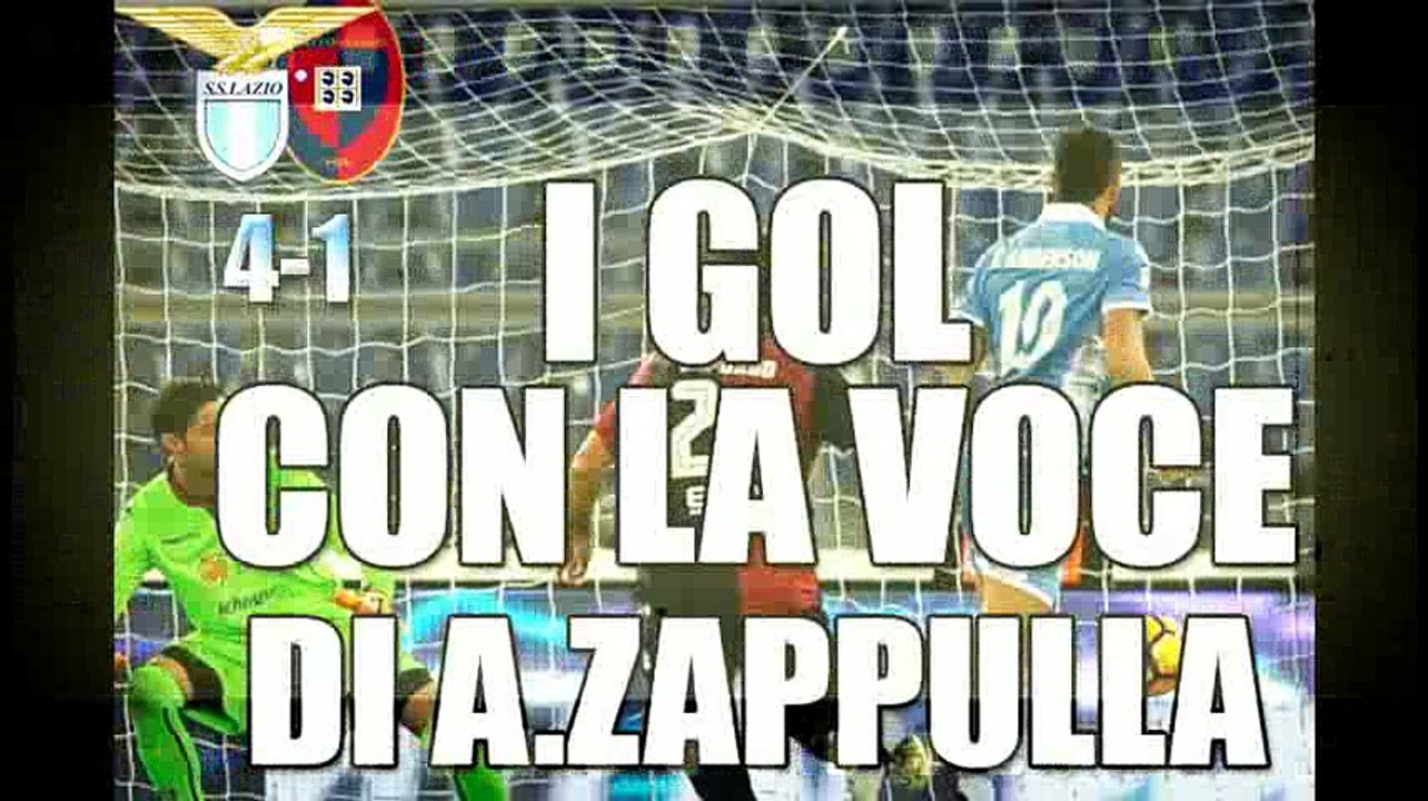 LAZIO-CAGLIARI 4-1 - RIVIVI I GOL CON LA VOCE DI ALESSANDRO ZAPPULLA