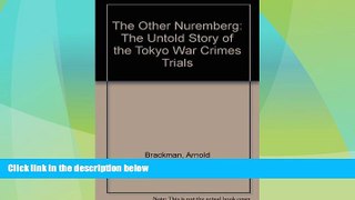 Big Deals  The Other Nuremberg: The Untold Story of the Tokyo War Crimes Trials  Best Seller Books
