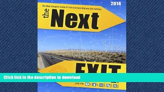 FAVORIT BOOK The Next Exit 2014 The Most Complete Interstate Hwy Guide Ever Printed (Next Exit: