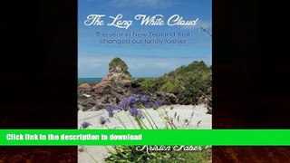 GET PDF  The Long White Cloud: The year in New Zealand that changed our family forever.  PDF ONLINE