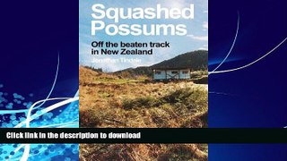 FAVORITE BOOK  Squashed Possums: Off the beaten track in New Zealand  PDF ONLINE
