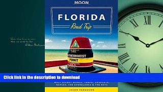 EBOOK ONLINE Moon Florida Road Trip: Miami, Fort Lauderdale, Daytona Beach, Walt Disney World,
