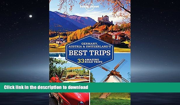 PDF ONLINE Lonely Planet Germany, Austria Switzerland s Best Trips (Travel Guide) READ EBOOK