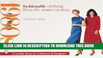 Ebook Fashionable Clothing from the Sears Catalogs: Early 1980s (A Schiffer Book for Collectors