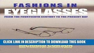 Best Seller Fashions In Eyeglasses: From the Fourteenth Century to the Present Day Free Read