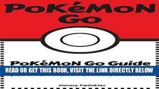 [Free Read] Pokemon Go: Pokemon Go Guide for Advanced (September 2016 edition with pictures):