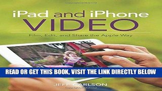 [Free Read] iPad and iPhone Video: Film, Edit, and Share the Apple Way Free Online