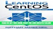 [Free Read] Learning CentOS: A Beginners Guide to Learning Linux Full Online