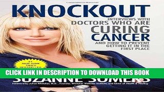 Best Seller Knockout: Interviews with Doctors Who Are Curing Cancer--And How to Prevent Getting It