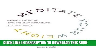 Best Seller Meditate Your Weight: A 21-Day Retreat to Optimize Your Metabolism and Feel Great Free