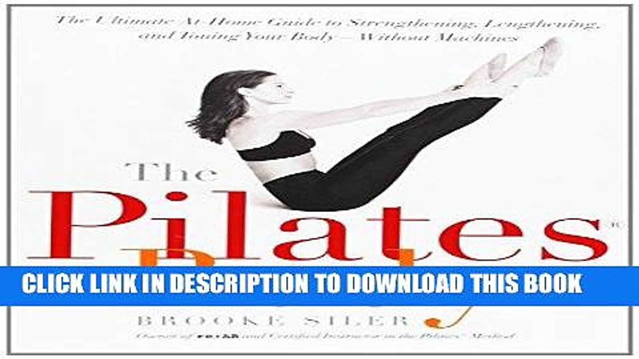 Ebook The Pilates Body: The Ultimate At-Home Guide to Strengthening, Lengthening and Toning Your