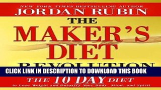 Ebook The Maker s Diet Revolution: The 10 Day Diet to Lose Weight and Detoxify Your Body, Mind and