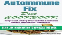 Best Seller Autoimmune Fix Diet Cookbook:: Recipes that will help Prevent Hidden Autoimmune