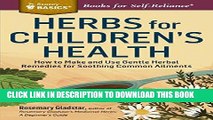 Ebook Herbs for Children s Health: How to Make and Use Gentle Herbal Remedies for Soothing Common