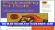 [New] Ebook Podcasting for Profit: A Proven 7-Step Plan to Help Individuals and Businesses