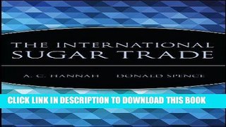 [Free Read] The International Sugar Trade (Wiley Trading) Full Online