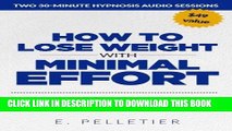 Best Seller How to Lose Weight with Minimal Effort: Leaner, Sexier, Healthier and Happier, Using