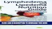 Ebook Lymphedema and Lipedema Nutrition Guide: foods, vitamins, minerals, and supplements Free Read