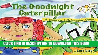 Best Seller The Goodnight Caterpillar: A Children s Relaxation Story to Improve Sleep, Manage