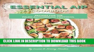 Ebook The Essential AIP Cookbook: 115+ Recipes For The Paleo Autoimmune Protocol Diet Free Download